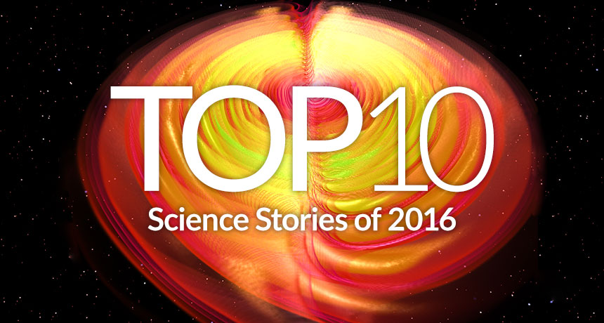 Top 10 science stories of 2016