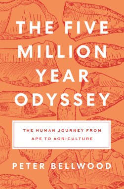 cover of the book The Five Million Year Odyssey | The Human Journey from Ape to Agriculture, by Peter Bellwood